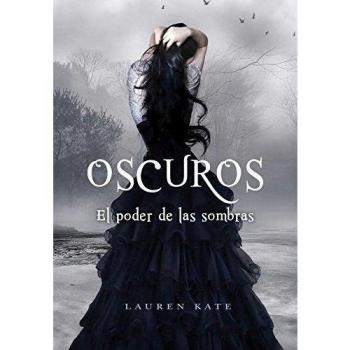 Oscuros: el poder de las sombras - Lauren Kate