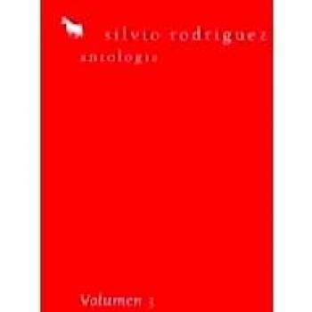 Antología Silvio Rodríguez. Volumen 3
