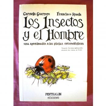 Insectos y El Hombre - Una Aproximacion a Las Plagas Entomologicas