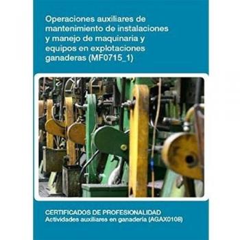Operaciones auxiliares de mantenimiento de instalaciones y manejo de maquinaria y equipos en explotaciones ganaderas