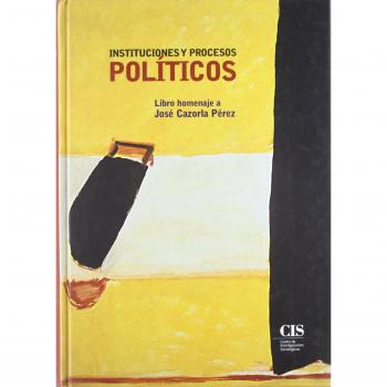 Instituciones y procesos políticos: Libro homenaje a José Cazorla Pérez: 35