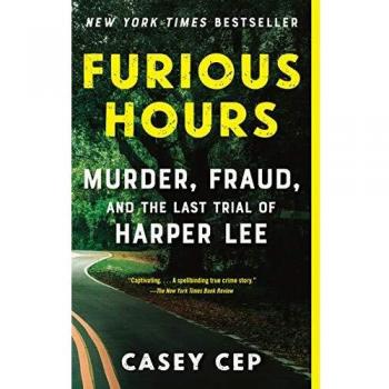 Furious Hours: Murder, Fraud, and the Last Trial of Harper Lee