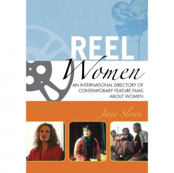 Reel Women: Global Directory of Contemporary Feature Films Featuring Female Protagonists