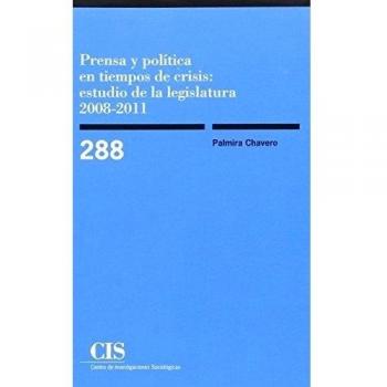 Prensa Y Política En Tiempos De Crisis: Estudio De La Legislatura 2008-2011: 288