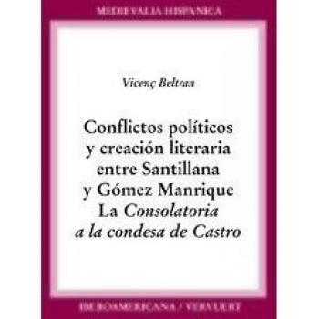 Conflictos políticos y creación literaria entre Santillana y Gómez Manrique :la Consolatoria a la condesa de Castro