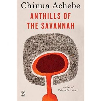 Savannah Anthills: A Novel by Chinua Achebe