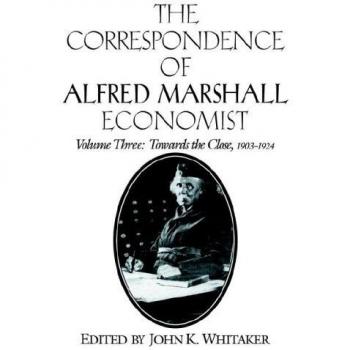 Correspondencia de Alfred Marshall, Economista - Conjunto de 3 Volúmenes: Volumen 3