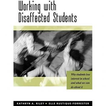 Working with Disaffected Students: Why Students Lose Interest in School and What We Can Do About It