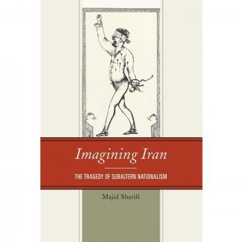 Imagining Iran: The Tragedy of Subaltern Nationalism by Majid Sharifi - Academic Book on Nationalism and Identity in Iran
