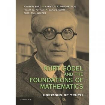 Kurt Gödel y los Fundamentos de las Matemáticas: Horizontes de Verdad - Edición en Papel, Cambridge