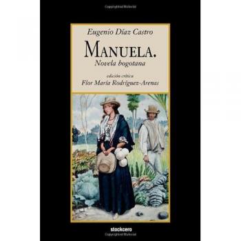 Manuela: Bogotá Novel (Paperback Edition) by Eugenio Díaz Castro