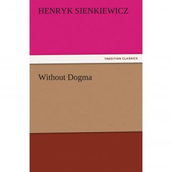 Without Dogma: Classic Philosophical Novel Edition