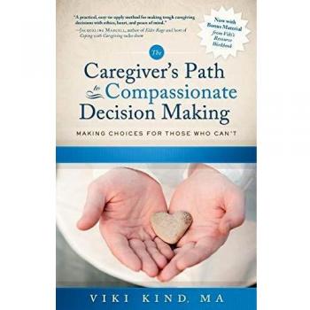 Compassionate Caregiver's Decision-Making Guide: Choices for the Voiceless by Viki Kind