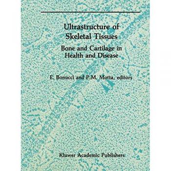 Ultrastructure of Skeletal Tissues: Bone and Cartilage in Health and Disease