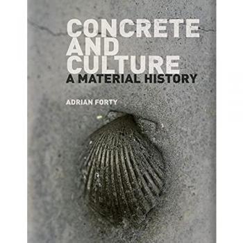 Concrete and Culture: A Material History