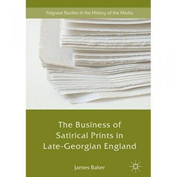 The Business of Satirical Prints in Late-Georgian England