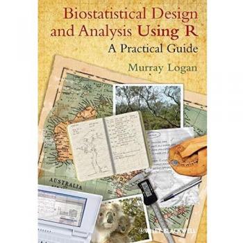 Practical Guide to Biostatistical Design and Analysis Using R