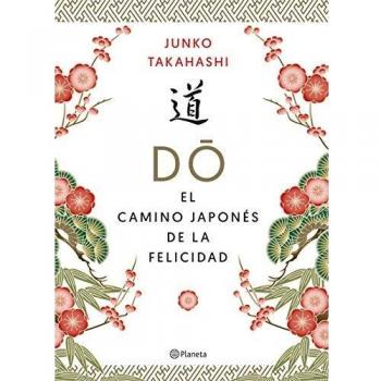 Do. El camino japonés de la felicidad - Junko Takahashi