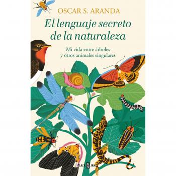 El lenguaje secreto de la naturaleza: Descubre la inteligencia y las emociones de animales y plantas - Oscar S. Aranda
