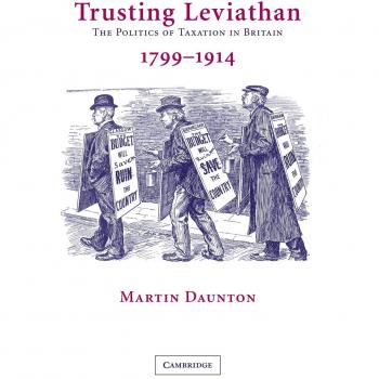 Trusting Leviathan: The Politics of Taxation in Britain, 1799-1914 (Hardcover Edition)