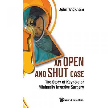 An Open and Shut Case: The Story of Keyhole or Minimally Invasive Surgery