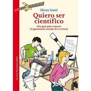 Quiero ser científico: Una guía para conocer el apasionante mundo de la ciencia: 36