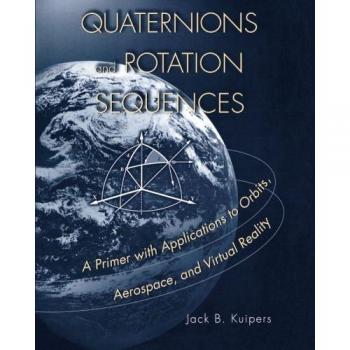 Quaternions and Rotation Sequences: A Comprehensive Guide for Orbits, Aerospace, and Virtual Reality Applications