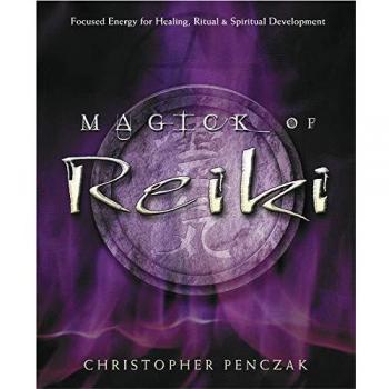 Magick of Reiki: Focused Energy for Healing, Ritual and Spiritual Development