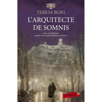 L'arquitecte de somnis: Amor, odi i llàgrimes. Aquesta és la veritable història de la Pedrera