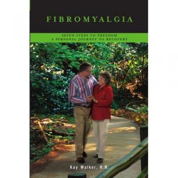 Fibromyalgia Recovery Guide: Seven Steps to Freedom by Kay Walker