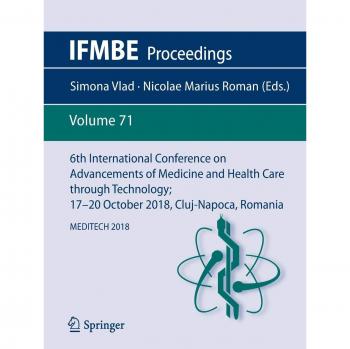 6th International Conference on Advancements of Medicine and Health Care through Technology; 17–20  October 2018, Cluj-Napoca, Romania: MEDITECH 2018