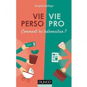 Work-Life Balance: How to Reconcile Personal and Professional Life by Brigitte Bellégo