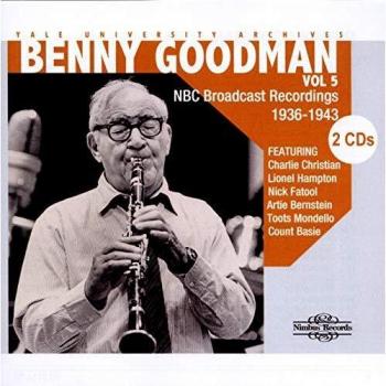 Benny Goodman : Benny Goodman - The Yale University Archives Volume 5