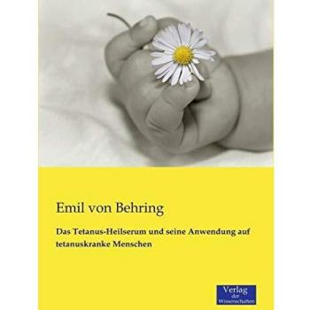 Suero Antitetánico y su Aplicación en Pacientes con Tétanos - Emil Von Behring