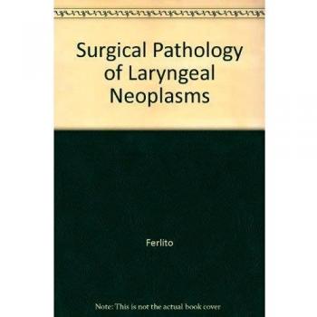 Surgical Pathology of Laryngeal Neoplasms