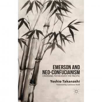 Emerson and Neo-Confucianism: Crossing Paths over the Pacific