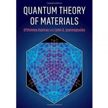 Quantum Theory of Materials by Efthimios Kaxiras, Cambridge University Press