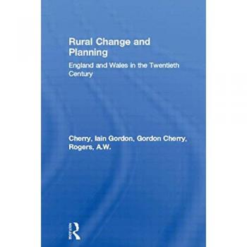 Rural Change and Planning: England and Wales in the Twentieth Century: 19