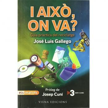 I això, on va?: Guia pràctica del reciclatge - Jose Luis Gallego