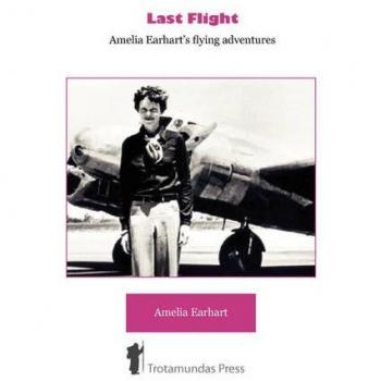 Amelia Earhart: Last Flight - A Journey Through Aviation Adventures