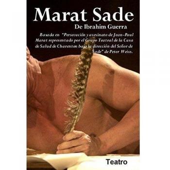 Marat Sade: Basado en Persecucion y asesinato de Jean Paul Marat tal como fue representado en el Sanatorio de Charenton por el Marques de Sade de Peter Weiss.: Volume 1