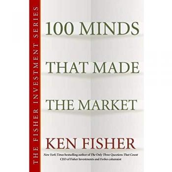 100 Influential Investors: Insights from Market Makers by Kenneth L. Fisher