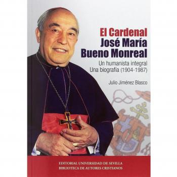 Cardenal jose maria bueno monreal. Un humanista integral: Un humanista integral. Una biografía
