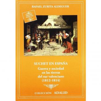 Suchet en España: Guerra y sociedad en las tierras del sur valenciano,
