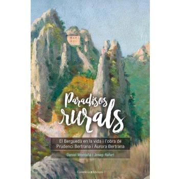 Paradisos Rurals: El Berguedà en la vida i l'obra de Prudenci Bertrana i Aurora Bertrana: 141 - Montañà Buchaca, Daniel/rafart Canals, Josep