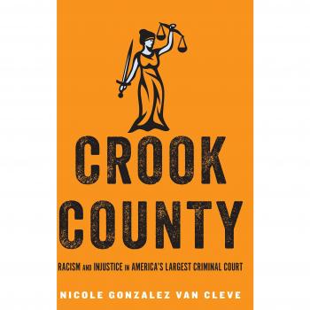 Crook County: A Study of Racism and Injustice in America's Largest Criminal Court - Nicole Gonzalez Van Cleve