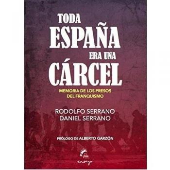 Toda España era una cárcel - Serrano Recio, Rodolfo; Serrano, Daniel