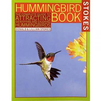 The Hummingbird Book: The Complete Guide to Attracting, Identifying, and En
