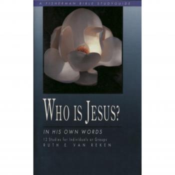 Who Is Jesus?: In His Own Words - Comprehensive Bible Study Guide by Ruth E. Van Reken