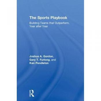 The Sports Playbook: Building Teams that Outperform, Year after Year